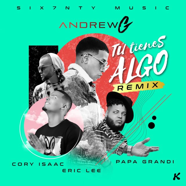 Tu Tienes Algo (feat. Andrewg, Eric Lee, Papa Grandi & Cory Isaac)