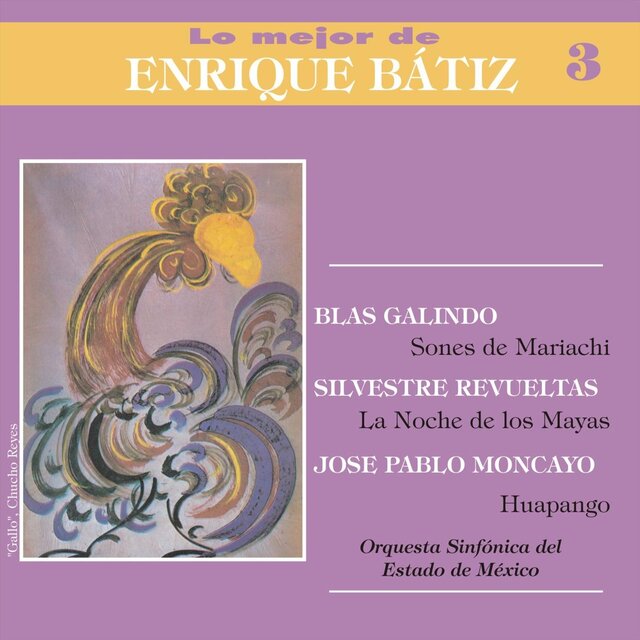 Lo Mejor de Enrique Bátiz, Vol. 3: Galindo - Revueltas - Moncayo