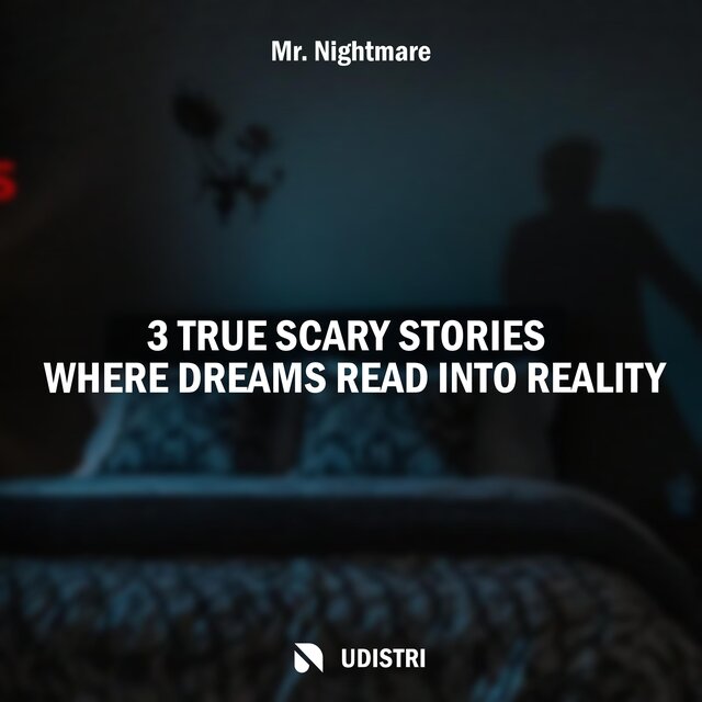 3 True Scary Stories Where Dreams Read into Reality