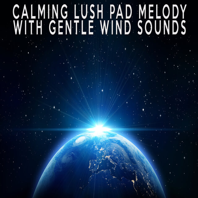 Calming Lush Pad Melody With Gentle Wind Sounds