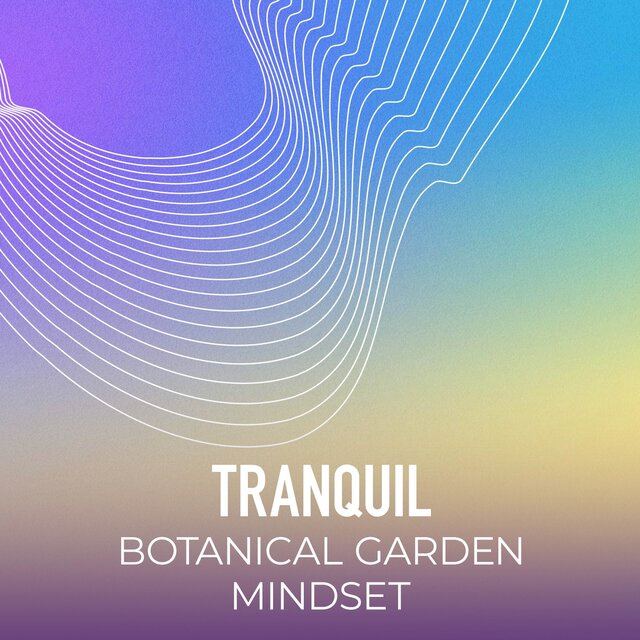 Tranquil Botanical Garden Mindset