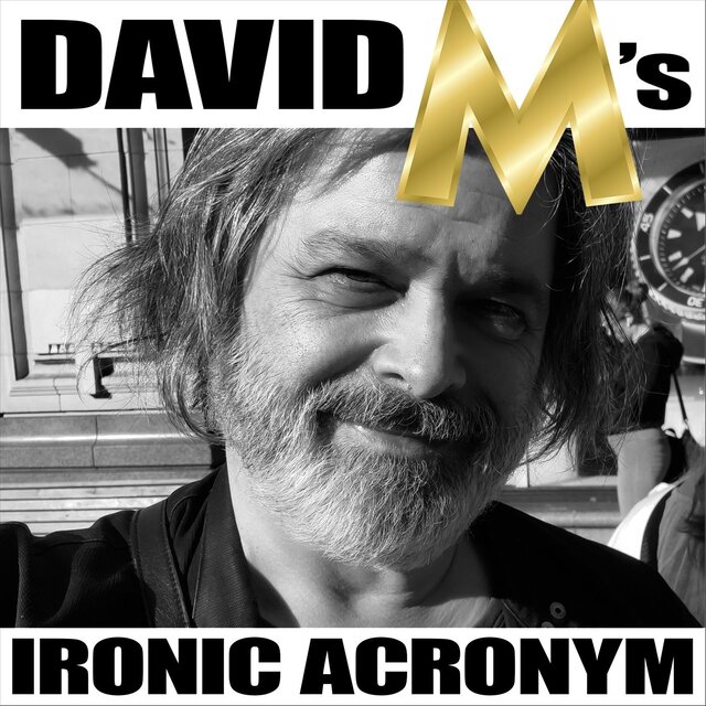 David M's Ironic Acronym