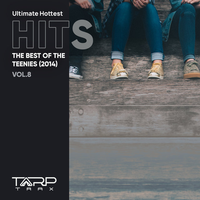 Ultimate Hottest Hits 2014, Vol. 8 (The Best of the Teenies)