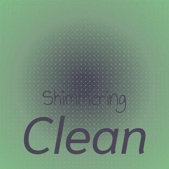 Shimmering Clean