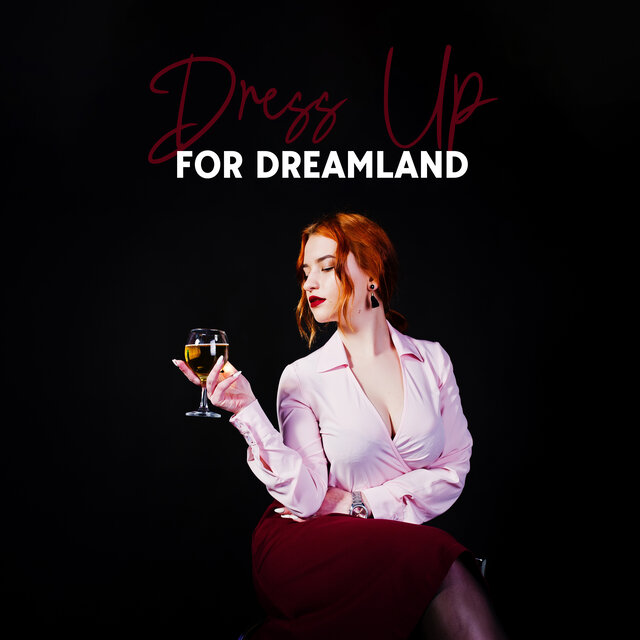 Dress Up for Dreamland: Music for a Cocktail Bar's Dress Code