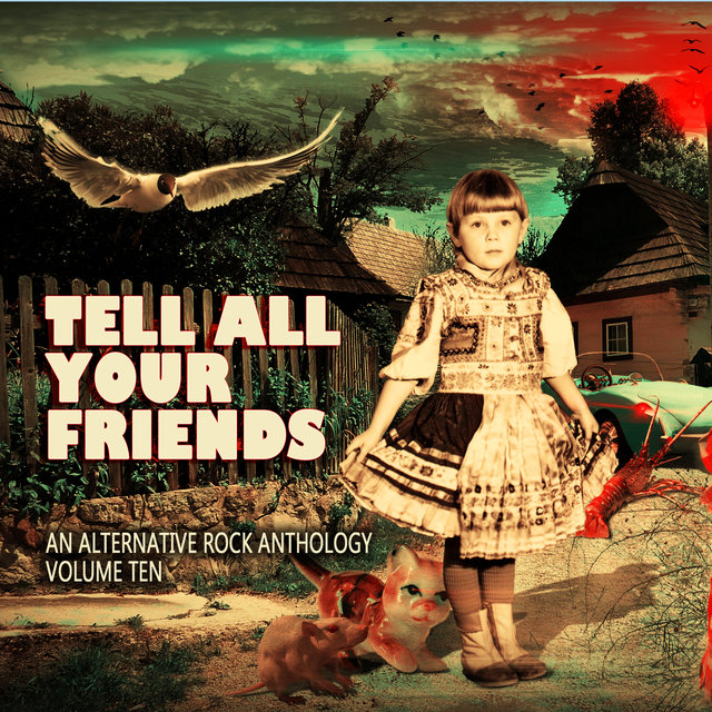 Tell All Your Friends: An Alternative Rock Anthology, Vol. 10