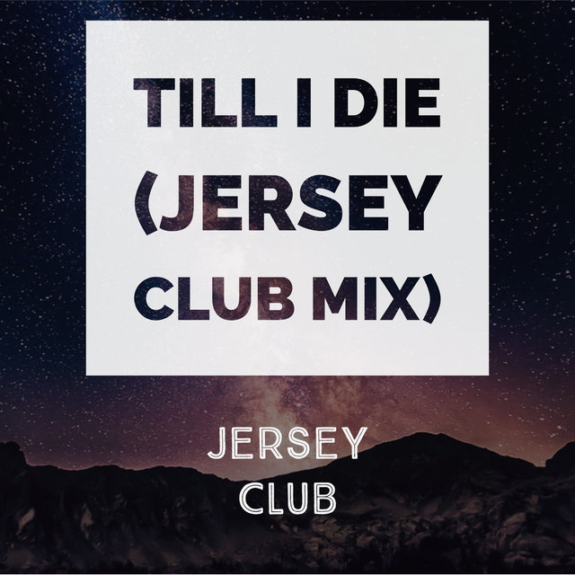 Till I Die (Jersey Club Mix)