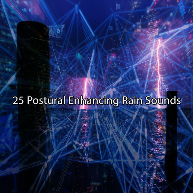 25 Postural Enhancing Rain Sounds