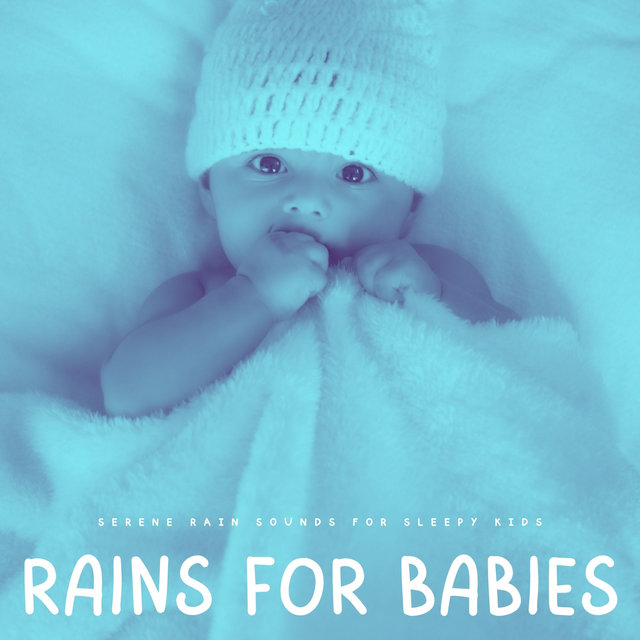 Rains For Babies Serene Rain Sounds For Sleepy Kids by Sleepy Clouds