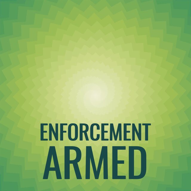 Enforcement Armed