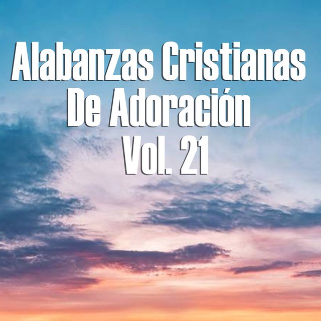 Alabanzas Cristianas de Adoración, Vol. 21