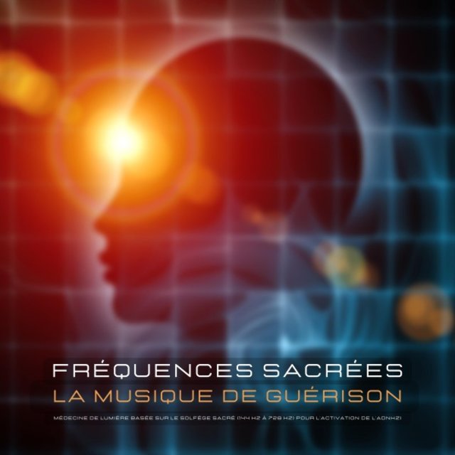Fréquences sacrées - La musique de guérison (Médecine de lumière basée sur le solfège sacré (144 Hz à 728 Hz) pour l'activation de l'ADN)