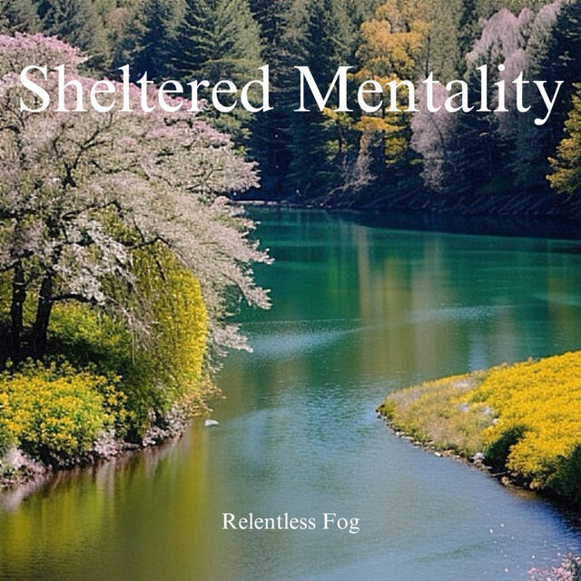 Sheltered Mentality