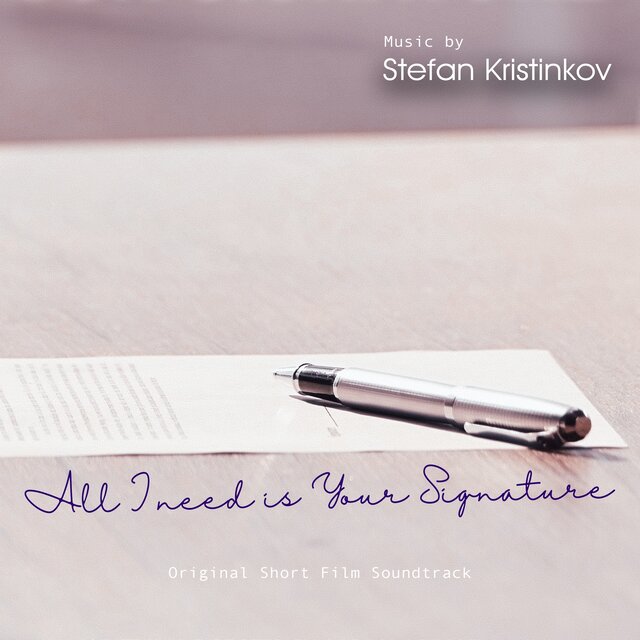 Cover art for album All I Need Is Your Signature (Original Short Film Soundtrack) by Stefan Kristinkov