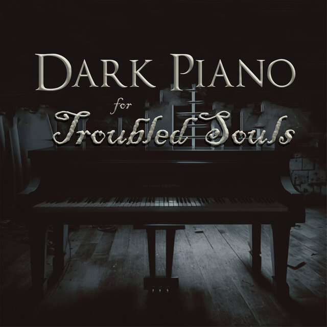 Dark Piano for Troubled Souls