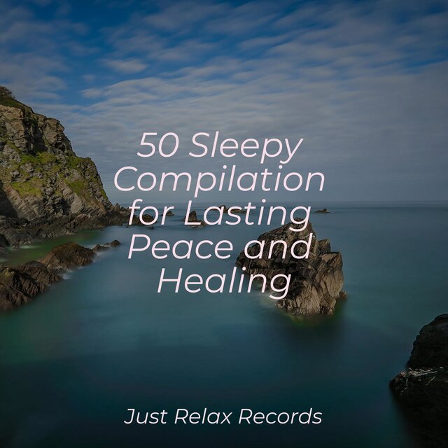 50 Sleepy Compilation for Lasting Peace and Healing
