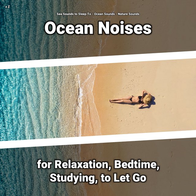 z Z Ocean Noises for Relaxation, Bedtime, Studying, to Let Go