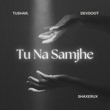 Tu Na Samjhe