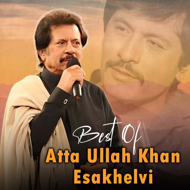 Best Of Atta Ullah Khan Esakhelvi