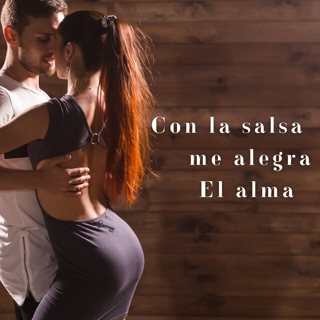 Con La Salsa Me Alegra El Alma