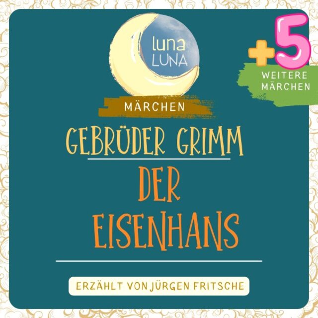 Gebrüder Grimm: Der Eisenhans plus fünf weitere Märchen (Der Eisenhans, Die Geschenke des kleinen Volkes, Der Riese und der Schneider, Der Nagel, Das Diethmarsische Lügenmärchen, Der arme Junge im Grab - Teil 35 / 40)