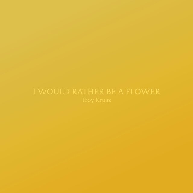 I Would Rather Be A Flower