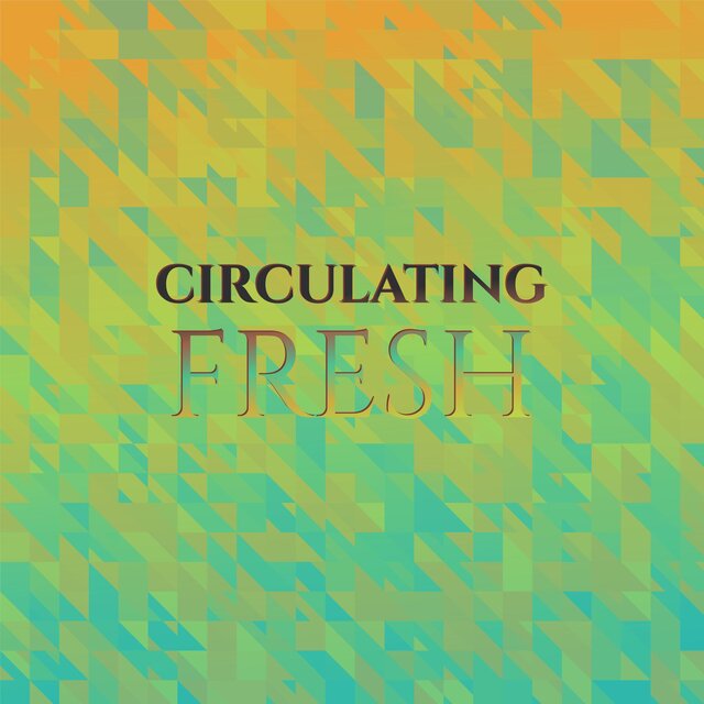 Circulating Fresh