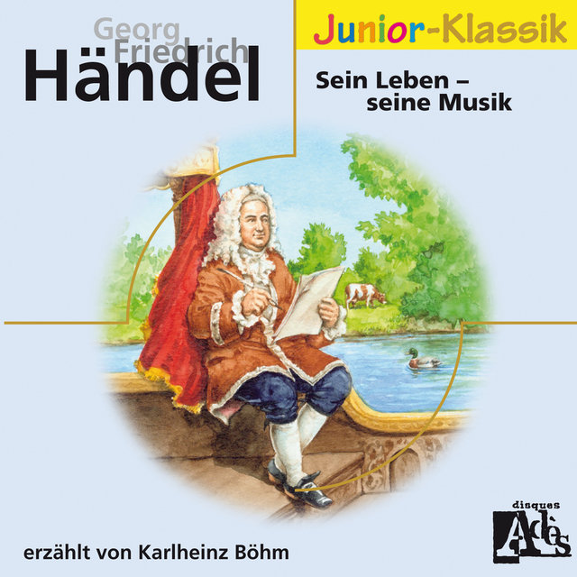 Georg Friedrich Händel: Sein Leben - seine Musik (Eloquence Junior-Klassik)