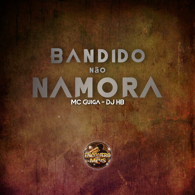 Bandido Não Namora