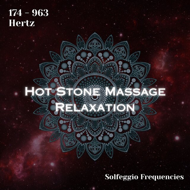 Solfeggio Frequencies 174 - 963 Hertz: Hot Stone Massage Relaxation (Binaural Beats)