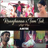 Raanjhanaa X Tum Tak