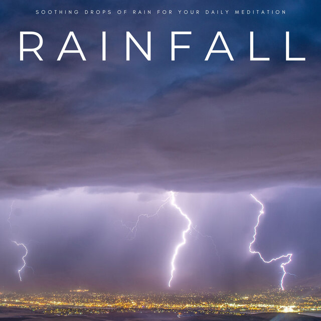 Rainfall: Soothing Drops Of Rain For Your Daily Meditation