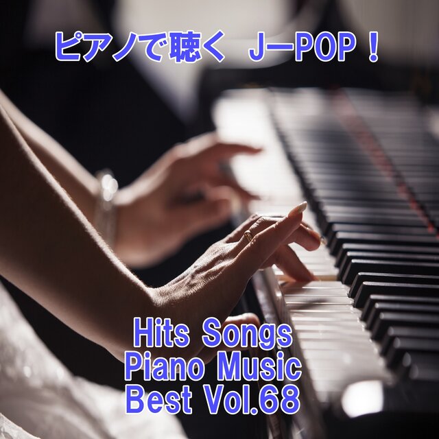 Listen to the piano J-POP ! Hits Songs Piano Music Best Vol.68