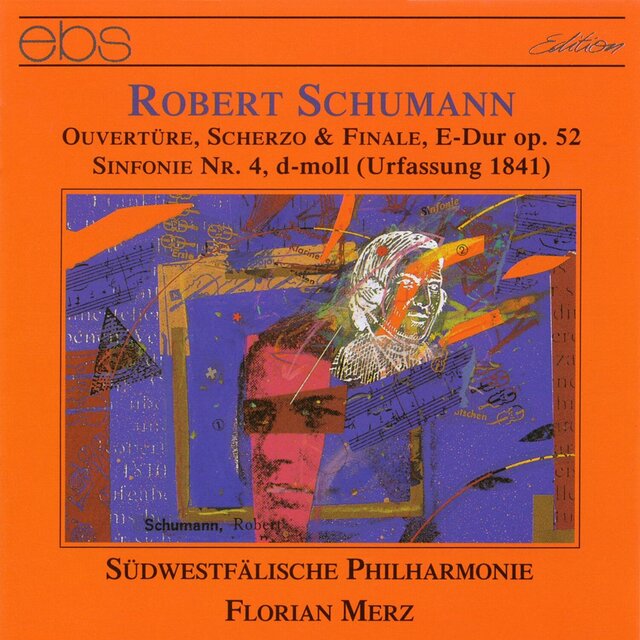 Schumann: Overture, Scherzo & Finale, Op. 52 & Symphony No. 4 in D Minor, Op. 120