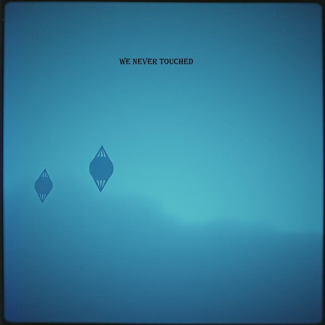 we never touched