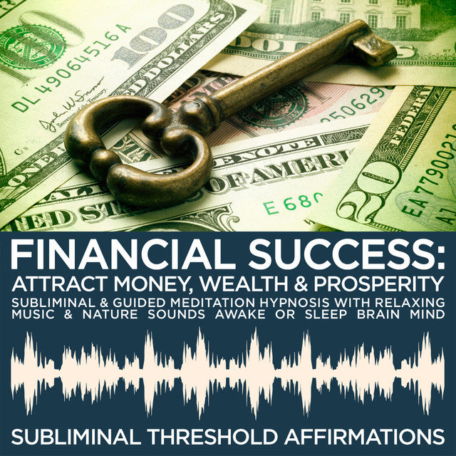 Financial Success: Attract Money, Wealth & Prosperity Subliminal Affirmations & Guided Meditation Hypnosis with Relaxing Music & Nature Sounds Awake or Sleep Brain Mind