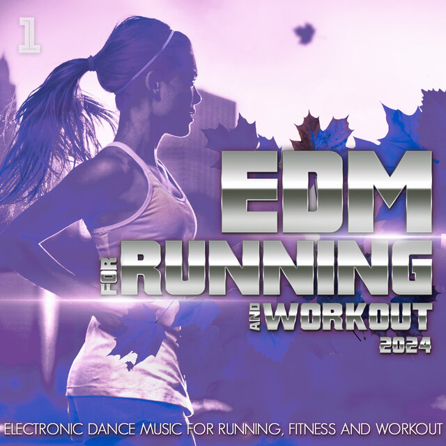 EDM for Running and Workout 2024 - Electronic Dance Music for Running, Fitness and Workout