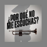 Por qué no me escuchas