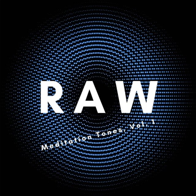 Raw Meditation Tones, Vol. 1