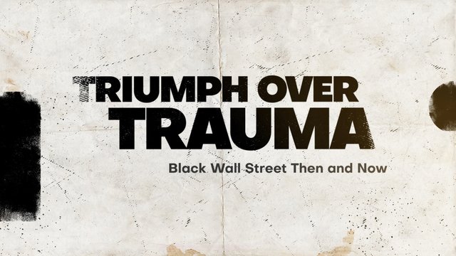 Triumph Over Trauma: Black Wall Street Then and Now