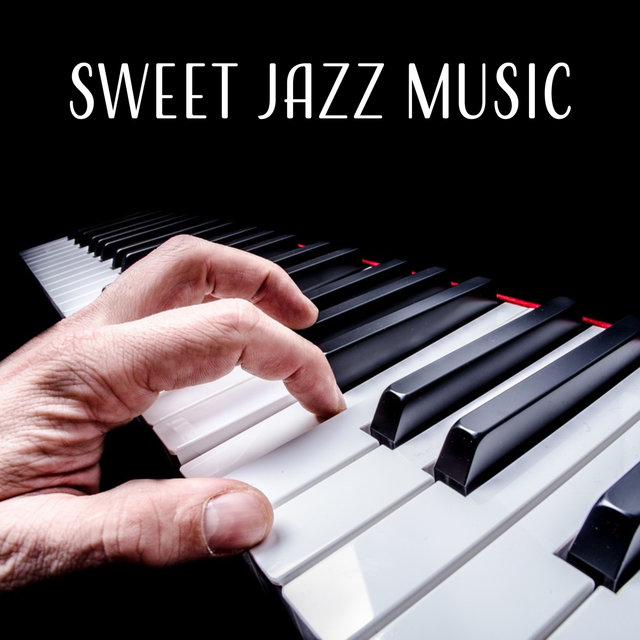 Sweet Jazz Music – Soft Sounds of Piano, Jazz Relaxation, Beautiful Moments with Jazz, Mellow Music