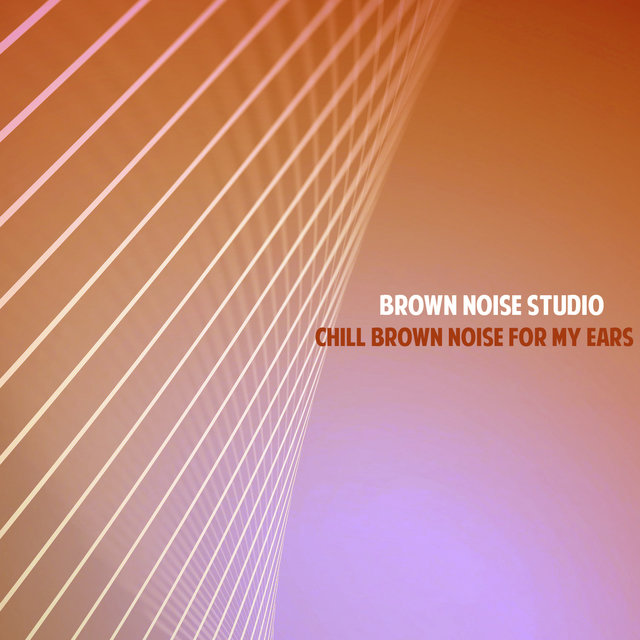 Chill Brown Noise for my Ears