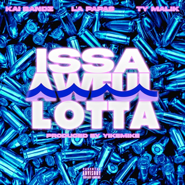 ISSA AWFUL LOTTA (feat. Kai Bandz & Ty Malik)