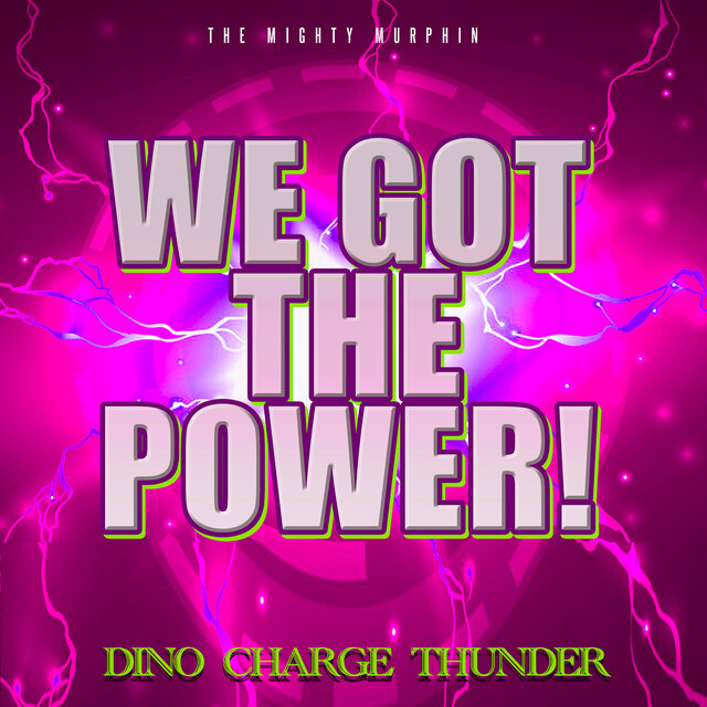 We Got the Power! - Dino Charge Thunder