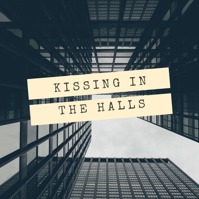 Kissing In The Halls