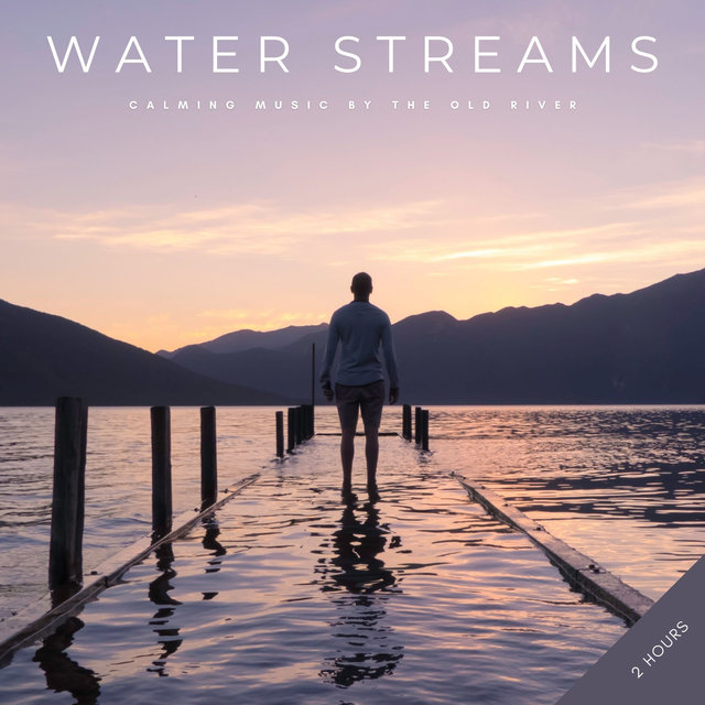 Water Streams: Calming Music By The Old River - 2 Hours
