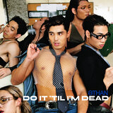 Do It 'Til I'm Dead