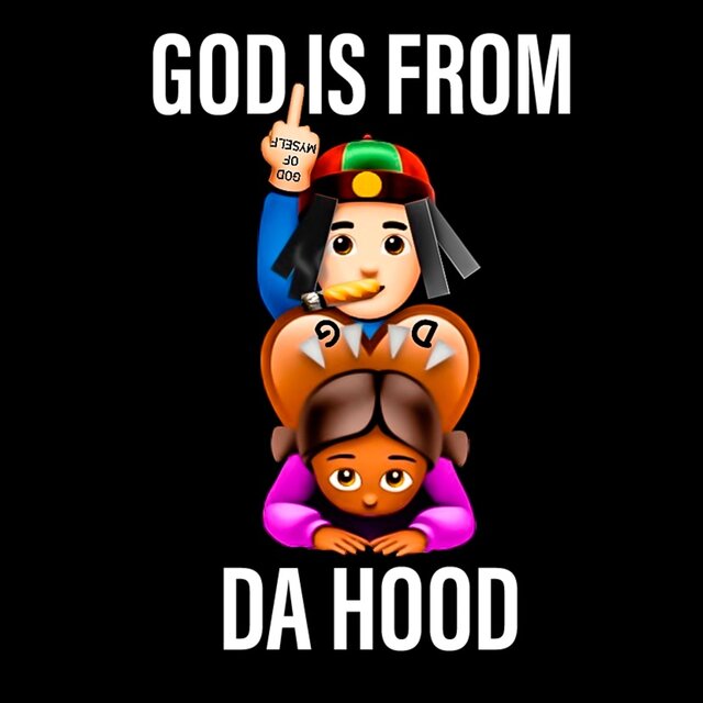 GOD IS FROM DA HOOD