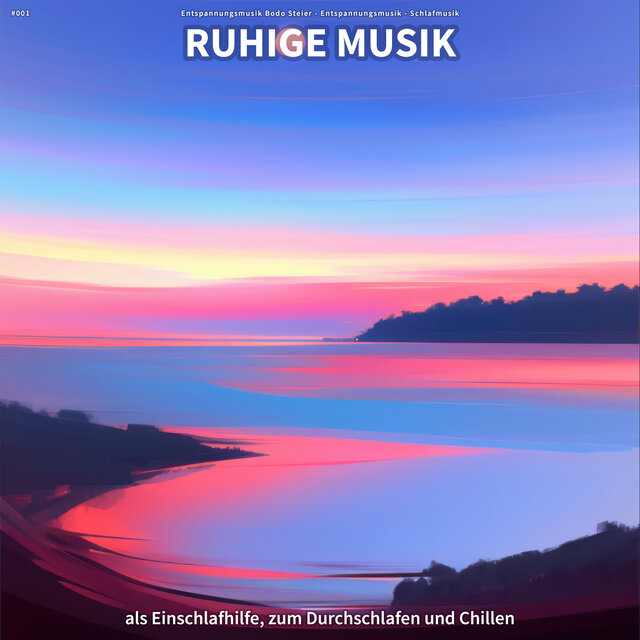 #001 Ruhige Musik als Einschlafhilfe, zum Durchschlafen und Chillen