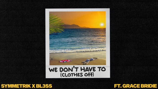 We Don’t Have To (Clothes Off) [feat. Grace Bridie] [Visualiser Video]